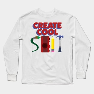 Create Cool Sh!T Long Sleeve T-Shirt